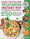Easy-to-Follow Vegetarian Instant Pot Cookbook for Beginners
