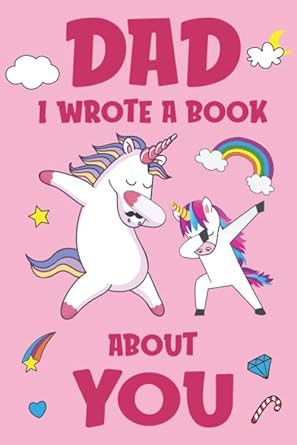 Dad I Wrote A Book About You