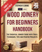 Wood Joinery for Beginners Handbook Wood Joinery for Beginners Handbook