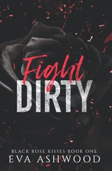 Fight Dirty: A New Adult Enemies-to-Lovers Romance