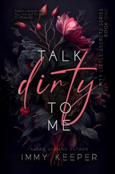 Talk Dirty to Me: A Dark Contemporary Romance