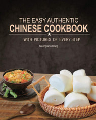 The Easy Authentic Chinese Cookbook