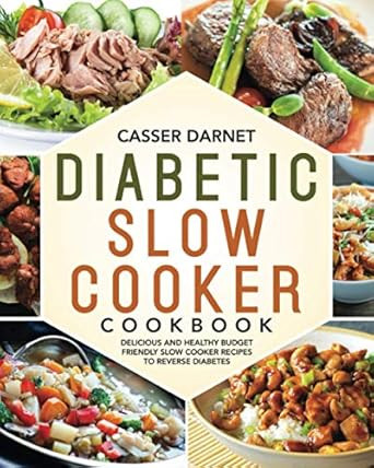 Diabetic Slow Cooker Cookbook: Delicious and Healthy Budget