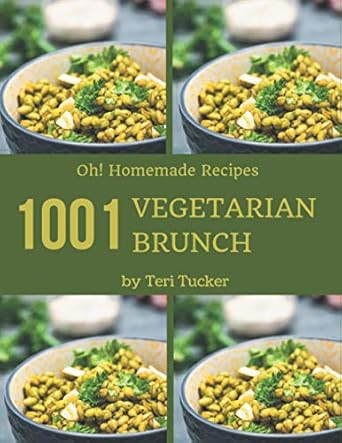 Oh! 1001 Homemade Vegetarian Brunch Recipes