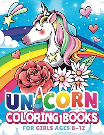 Unicorn Coloring Books for Girls ages 8-12