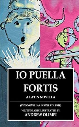 Io Puella Fortis: A Latin Novella: