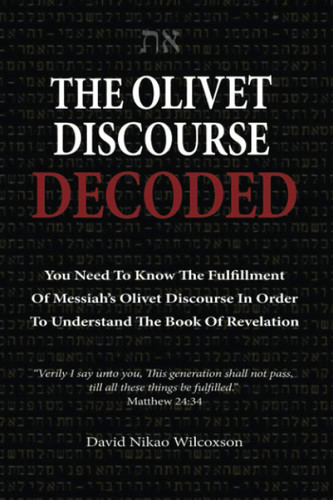 The Olivet Discourse Decoded
