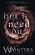 But I Need You (This Love Hurts)