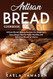 Artisan Bread Cookbook