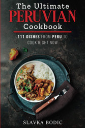The Ultimate Peruvian Cookbook