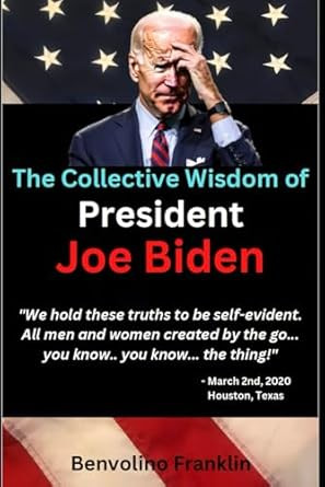 The Collective Wisdom of President Joe Biden