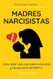 Madres Narcisistas