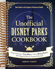 The Unofficial Disney Parks Cookbook