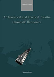 A Theoretical and Practical Treatise on the Chromatic Harmonica