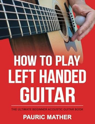 How To Play Left Handed Guitar