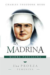 La Madrina Madre Pascalina: Una Proeza Femenina