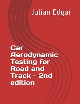 Car Aerodynamic Testing for Road and Track - 2nd Edition