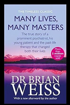 Many Lives Many Masters: DR BRIAN WEISS