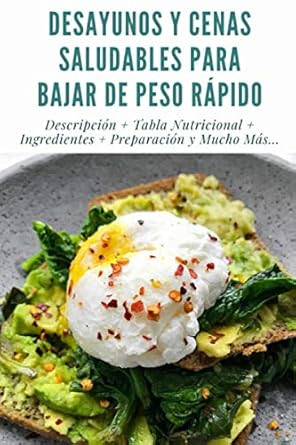 Desayunos Y Cenas Saludables Para Bajar de Peso Rapido