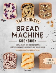 The Original Bread Machine Cookbook