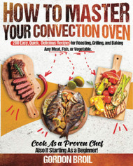 How to Master Your Convection Oven