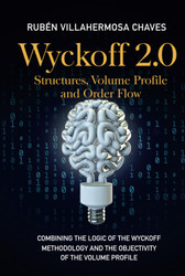Wyckoff 2.0: Structures Volume Profile and Order Flow