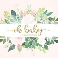 Oh Baby: Sweet Succulent Baby Shower Guest Book with Bonus