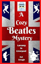 A Cozy Beatles Mystery: Larceny in Liverpool