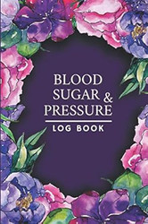 Blood Sugar & Blood Pressure Log Book