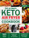 The Ultimate Keto Air Fryer Cookbook for Beginners