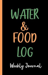 Water & Food Log Weekly Journal