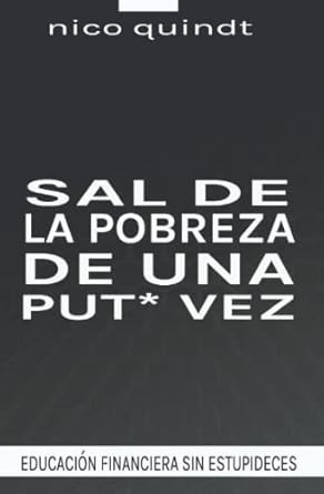 Sal de la Pobreza de Una Put* Vez