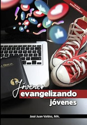 Jovenes Evangelizando Jovenes: Edicion 2.0 Revisada y Aumentada