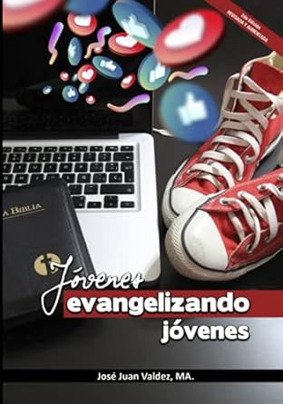 Jovenes Evangelizando Jovenes: Edicion 2.0 Revisada y Aumentada