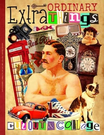Extraordinary Things to Cut out and Collage Extraordinary Things to Cut out and Collage
