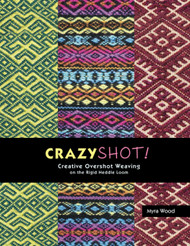 CrazyShot- Creative Overshot Weaving for the Rigid Heddle Loom