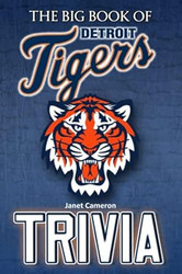 The Big Book Of Detroit Tigers Trivia
