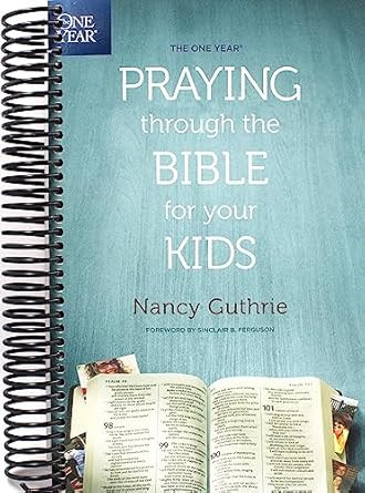 The One Year Praying through the Bible for Your Kids