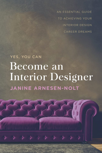 Become an Interior Designer: An Essential Guide to