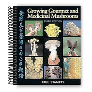 Growing Gourmet and Medicinal Mushrooms