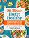 30-Minute Heart Healthy Cookbook for Beginners