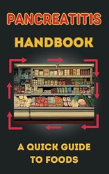 Pancreatitis Handbook: A quick guide to foods