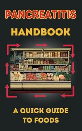 Pancreatitis Handbook: A quick guide to foods