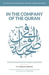 In the Company of the Quran - an Explanation of S?rah Maryam