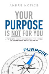 Your purpose is not for you