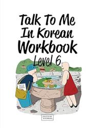 Talk To Me In Korean Workbook Level 06