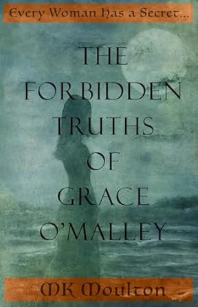 The Forbidden Truths of Grace O'Malley