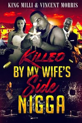KILLED BY MY WIFE'S SIDE NIGGA