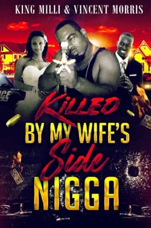 KILLED BY MY WIFE'S SIDE NIGGA
