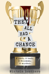 They All Had A Chance: A pact A test A dilemma A murder